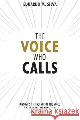 The Voice Who Calls Eduardo M Silva 9798322313151