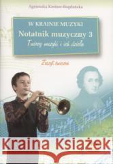 W krainie muzyki. Notatnik muzyczny 3 PWM Kreiner-Bogdańska Agnieszka 9798322408628 Polskie Wydawnictwo Muzyczne