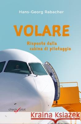Volare: Risposte dalla cabina di pilotaggio Francesca Petroni, Luca Saccani, Giulia Tranquillini 9798322526759