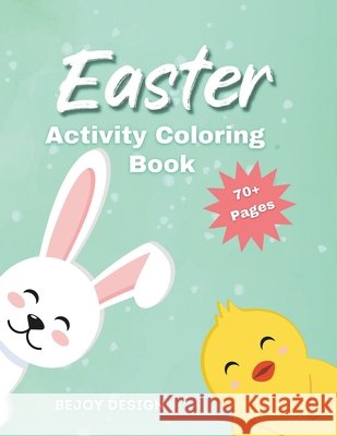 Easter Activity Coloring Book Bejoy Design 9798322548294