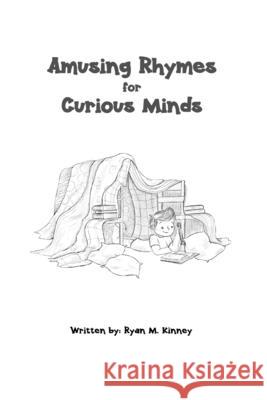 Amusing Rhymes for Curious Minds Samantha Underwood, Ryan M Kinney 9798322552451