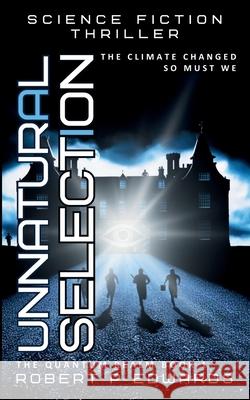 Unnatural Selection: The Quantum Realm Book 1 Robert P Edwards 9798322562184
