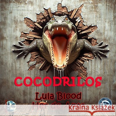 Cocodrilos: Cuento de terror Lula Blood, Editorial F U N E S T a, Her de Anta 9798322741299