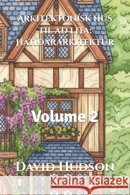 Arkitektonísk hús til að lita: Hátíðararkitektúr: Volume 2 David Hudson 9798322982555 Independently Published