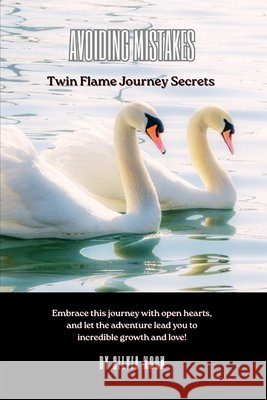 Avoiding Mistakes: Twin Flame Journey Secrets Silvia Moon 9798323010387