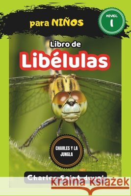 Charles y la Jungla: Libro de libélulas para niños Charles Saint Duval 9798323099399