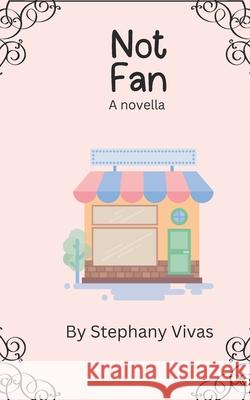 Not A Fan Stephany Vivas 9798323301676 Independently Published
