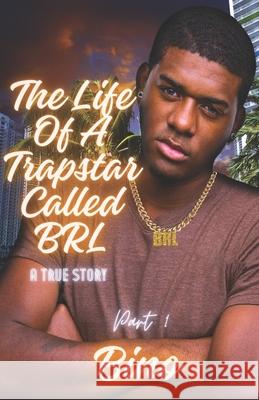 The Life Of a Trapstar Called BRL Bino 9798323315536