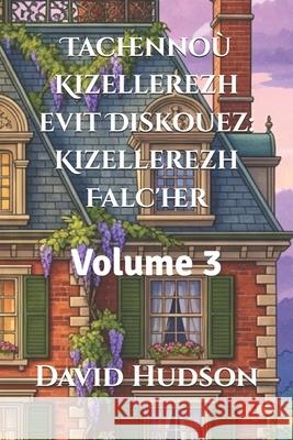 Tachennoù Kizellerezh evit Diskouez: Kizellerezh Falc'her: Volume 3 David Hudson 9798323414659 Independently Published