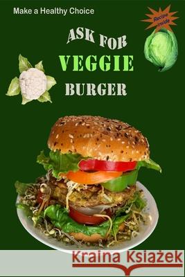 Ask for Veggie Burger Rajeshree Indra 9798323536412 Independently Published