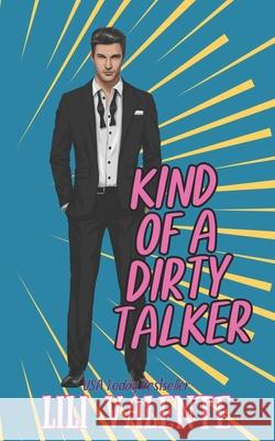 Kind of a Dirty Talker Lili Valente 9798323607907