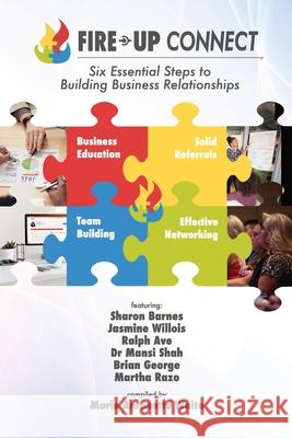 Fire-Up Connect: Six Essential Steps to Building Business Relationships Sharon Barnes, Jasmine Willois, Ralph Ave 9798323696598