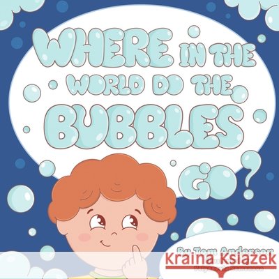 Where In The World Do The Bubbles Go? Yelyzaveta Semenova, Tom Anderson 9798323700325