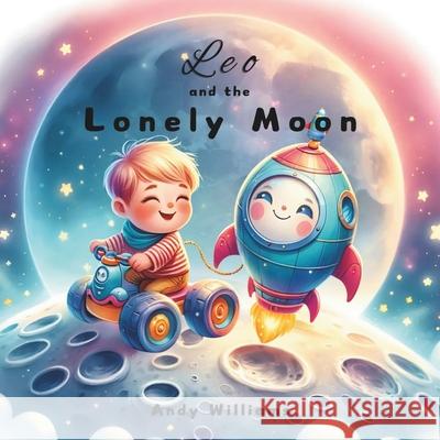 Leo and the Lonely Moon Andy Williams 9798323769155