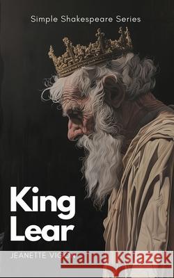 King Lear Simple Shakespeare Series: The classic play adapted to modern language Jeanette Vigon 9798323779314