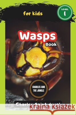 Charles and the Jungle: Wasp Book for Kids Charles Saint Duval 9798323795611