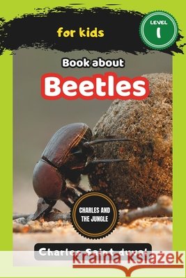 Charles and the Jungle: Book about beetles for Kids Charles Saint Duval 9798323796847