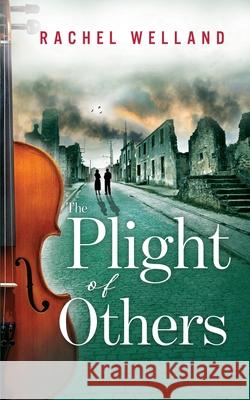 The Plight of Others Rachel Welland 9798323800728