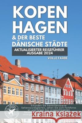 Kopenhagen & Die Besten Dänischen Städte: Unverzichtbarer Reiseführer mit QR-Code-Karte, Leicht zu tragen (Volle Farbe) Harrison Walshaw, Harrison's Travel Guides 9798324010096