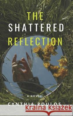 The Shattered Reflection Michael Ryan Poulos, Keegan John Bottcher Gutierrez Jones, Cynthia Jane Poulos 9798324042110