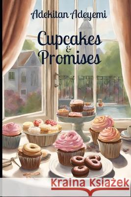 Cupcakes & Promises Adekitan Adeyemi 9798324133443