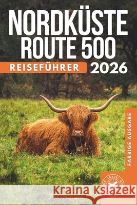 Norden Küste 500: Der ultimative Roadtrip-Führer zu Schottlands legendären Hochland (Volle Farbe) Harrison Walshaw 9798324185961