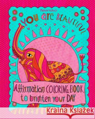 Affirmation Coloring Book to Brighten Your Day Paulene Hübsch 9798324252281