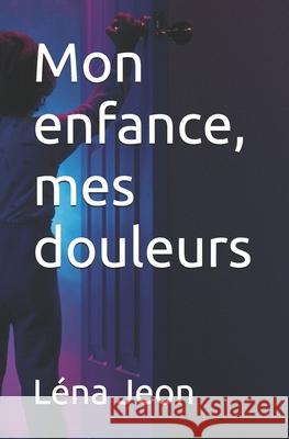 Mon enfance, mes douleurs Léna Jeon 9798324258634