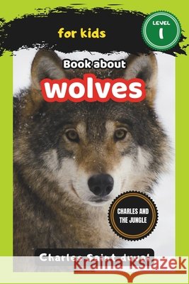 Charles and the Jungle: Book about wolves for Kids Charles Saint Duval 9798324262853