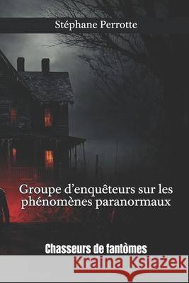 Bst Paranormal Stéphane Perrotte 9798324375676 Independently Published