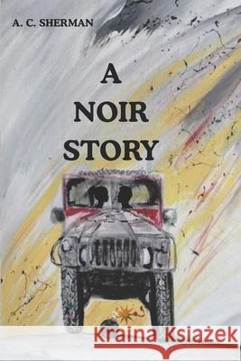 A Noir Story Andrew Sherman 9798324382148