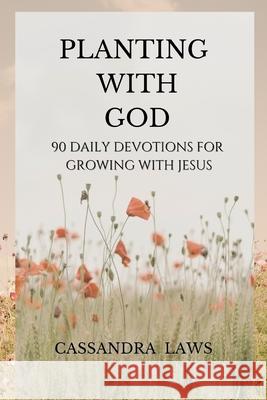 Planting with God Cassandra Laws 9798324435738