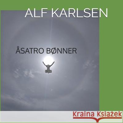 Åsatro bønner Alf Reidar Karlsen 9798324478728 Independently Published