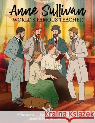 Anne Sullivan: World's Famous Teacher Sergio Drumond, Shameen Ebony Anthanio-Williams 9798324501655