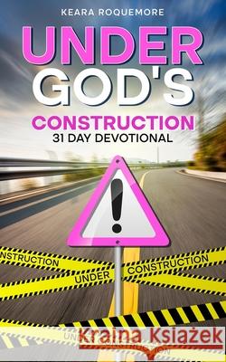 Under God's Construction Kim Chatman, Keara Roquemore 9798324515164