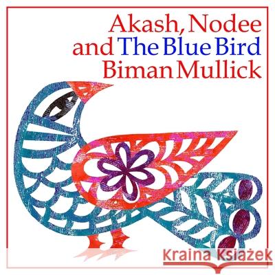 Akash, Nodee and The Blue Bird Biman Mullick 9798324571672