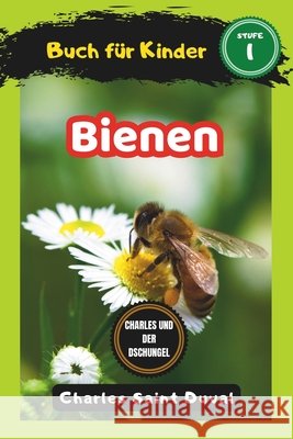 Charles und der Dschungel: Bienen buch für Kinder (insektenbuch) Charles Saint Duval 9798324679767