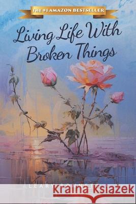 Living Life With Broken Things Leary Bonnett 9798324813406