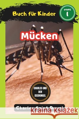 Charles und der Dschungel: Mücken buch für Kinder (insektenbuch) Charles Saint Duval 9798324895457
