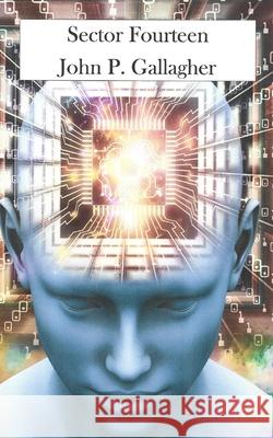 Sector Fourteen John P Gallagher 9798325015472