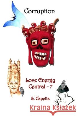 Corruption: Love Energy Central - 7 S Capella 9798325058004 Independently Published