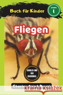 Charles und der Dschungel: Fliegen buch für Kinder (insektenbuch) Charles Saint Duval 9798325072291