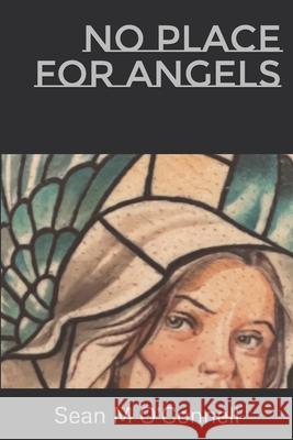 No Place for Angels Sean M O'Connell 9798325077043
