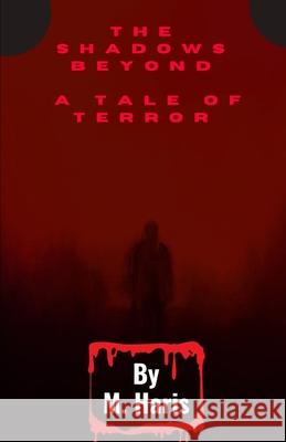 The Shadows Beyond A Tale of Terror Muhammad Haris Munir 9798325135866