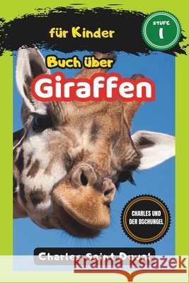 Charles und der Dschungel: Buch über Giraffen für Kinder Charles Saint Duval 9798325180583