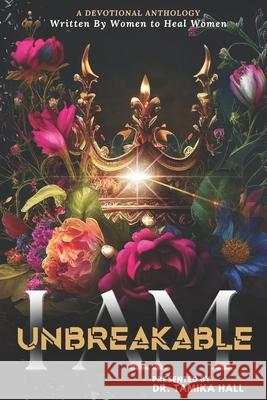 I Am Unbreakble Dr Tamika Hall 9798325246708