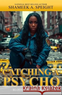 Catching A Psycho: Bloody Beach Killer Shameek A Speight 9798325247620