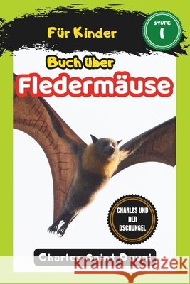 Charles und der Dschungel: buch über fledermäuse Charles Saint Duval 9798325259272