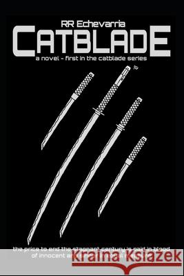 Catblade: Catblade Book One Rr Echevarria 9798325278877