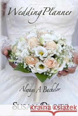 Always A Bachelor: Wedding Planner Book 2 Susan Oloier 9798325373541